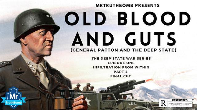 OLD BLOOD AND GUTS (GENERAL PATTON AND THE DEEP STATE) - 'INFILTRATION FROM WITHIN'